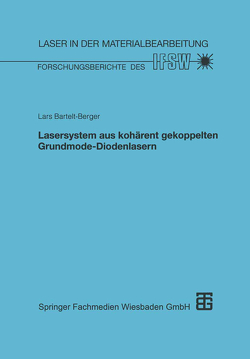 Lasersystem aus kohärent gekoppelten Grundmode-Diodenlasern von Bartelt-Berger,  Lars