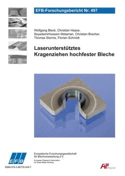 Laserunterstütztes Kragenziehen hochfester Bleche von Bleck,  Wolfgang, Brecher,  Christian, Haase,  Christian, Motaman,  Seyedamirhossein, Schmidt,  Florian, Storms,  Thomas