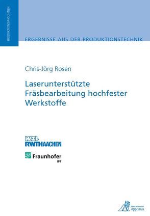 Laserunterstützte Fräsbearbeitung hochfester Werkstoffe von Rosen,  Chris-Jörg