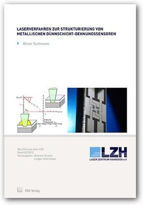 Laserverfahren zur Strukturierung von metallischen Dünnschicht-Dehnungssensoren von Kracht,  Dietmar, Overmeyer,  Ludger, Suttmann,  Oliver