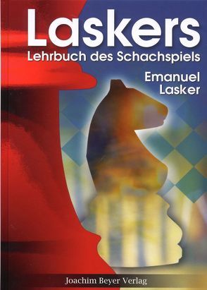 Laskers Lehrbuch des Schachspiels von Lasker,  Emanuel