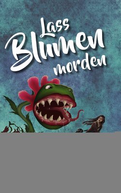 Lass Blumen morden von Exner,  Helmut