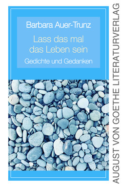 Lass das mal das Leben sein von Auer-Trunz,  Barbara