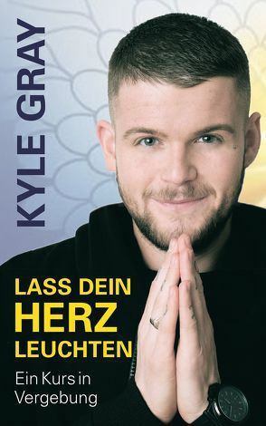 Lass dein Herz leuchten von Gray,  Kyle