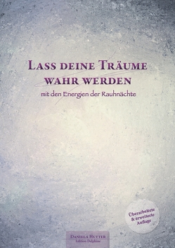 Lass deine Träume wahr werden – mit den Energien der Rauhnächte von Hutter,  Daniela