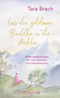 Lass den goldenen Buddha in dir strahlen von Brach,  Tara, Kleinschmidt,  Bernhard