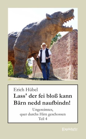 Lass‘ der fei bloß kann Bärn nedd naufbindn! von Hübel,  Erich