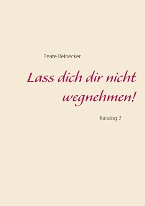 Lass dich dir nicht wegnehmen! von Reinecker,  Beate