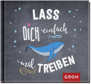 Lass dich einfach mal treiben von Groh Verlag