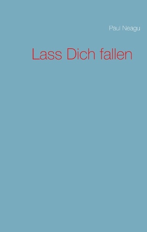 Lass Dich fallen von Neagu,  Paul