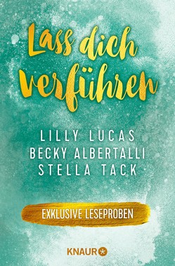 Lass dich verführen: Große Gefühle bei Knaur #06 von Albertalli,  Becky, Bilinszki,  Nina, Lucas,  Lilly, Steven,  Laura, Tack,  Stella, Zett,  Alicia