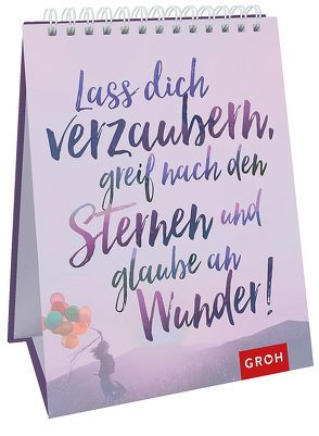 Lass dich verzaubern, greif nach den Sternen und glaube an Wunder! von Groh Redaktionsteam