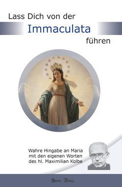 Lass Dich von der Immaculata führen von de Luca,  Ramon, Kolbe,  Maximilian