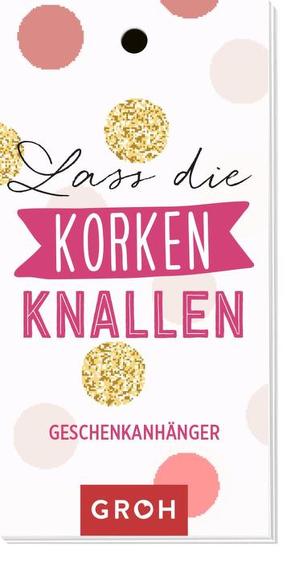 Lass die Korken knallen von Groh Redaktionsteam