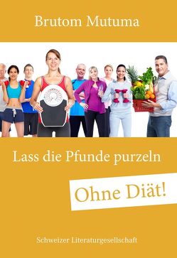 Lass die Pfunde purzeln – ohne Diät von Mutuma,  Brutom