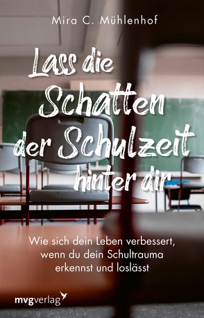 Lass die Schatten der Schulzeit hinter dir von Mühlenhof,  Mira Christine