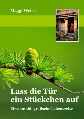 Lass die Tür ein Stückchen auf von Weiss,  Meggi