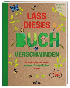 Lass dieses Buch verschwinden – Verwandele dieses Buch in umweltfreundliche Projekte von Arlon,  Penny, Hayes,  Susan