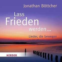 Lass Frieden werden von Böttcher,  Jonathan