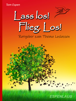 Lass los! Flieg.Los! (Buch) von Espen,  Tom