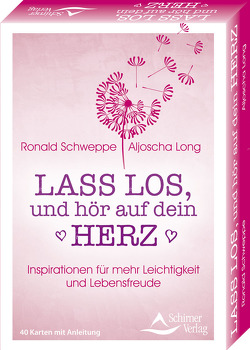 Lass los, und höre auf dein Herz- Inspirationen für mehr Leichtigkeit und Lebensfreude von Long,  Aljoscha, Schweppe,  Ronald