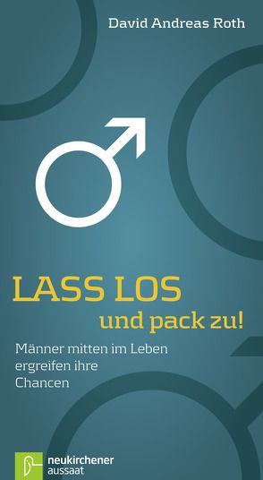 Lass los und pack zu! von Roth,  David Andreas