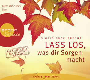 Lass los, was dir Sorgen macht von Engelbrecht,  Sigrid, Ribbrock,  Jutta