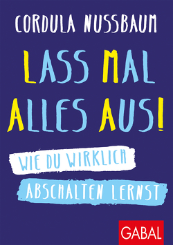 Lass mal alles aus! von Nussbaum,  Cordula