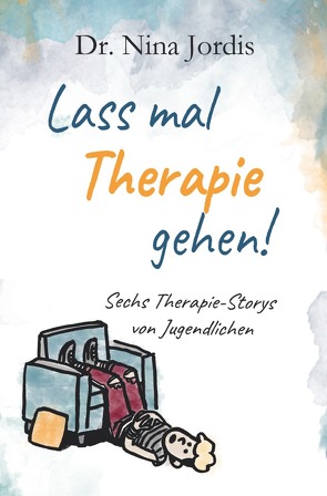 Lass mal Therapie gehen! von Jordis,  Nina