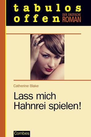 Lass mich Hahnrei spielen! von Blake,  Catherine