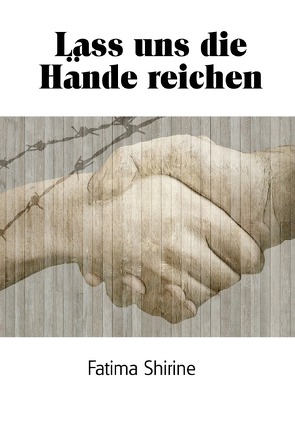 Lass uns die Hände reichen von Shirine,  Fatima