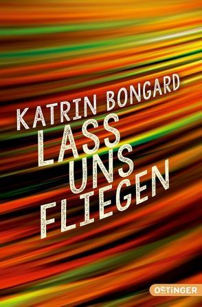 Lass uns fliegen von Bongard,  Katrin, Staisch,  Wolfgang