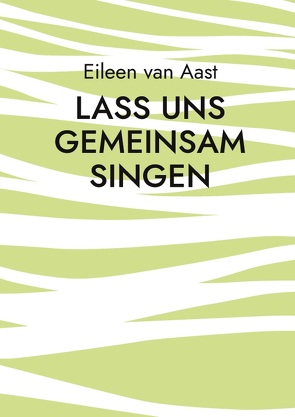 Lass uns gemeinsam singen von van Aast,  Eileen