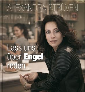 Lass uns über Engel reden von Strüven,  Alexandra