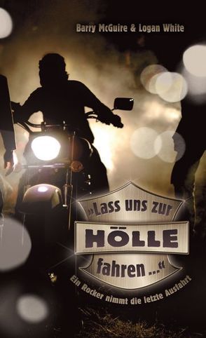 „Lass uns zur Hölle fahren …“ von Binder,  Lucian, McGuire,  Barry, Spoerl,  Johannes, White,  Logan, Wittrock,  Joe, Zocholl,  Johannes