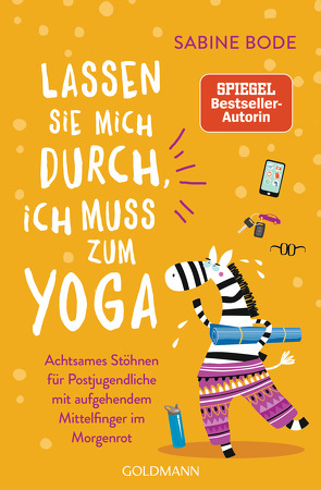 Lassen Sie mich durch, ich muss zum Yoga von Bode,  Sabine