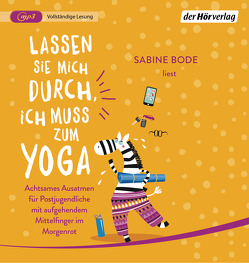 Lassen Sie mich durch, ich muss zum Yoga von Bode,  Sabine