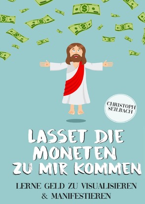 Lasset die Moneten zu mir kommen von Seilbach,  Christoph