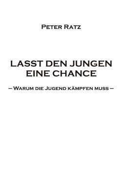 LASST DEN JUNGEN EINE CHANCE von Ratz,  Peter