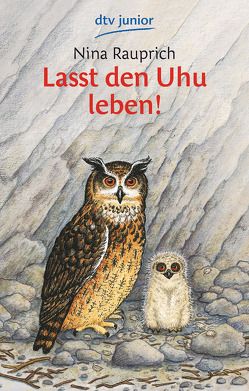 Lasst den Uhu leben! von Rauprich,  Nina, Teltau,  Irmtraut