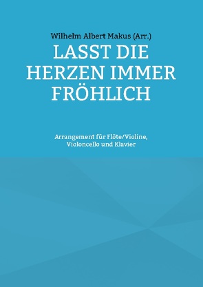 Lasst die Herzen immer fröhlich von Makus,  Wilhelm Albert, Sträter,  Hans-Jürgen