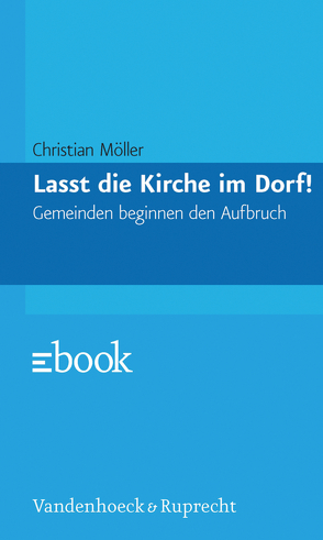 Lasst die Kirche im Dorf! von Möller,  Christian