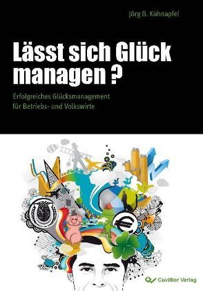 Lässt sich Glück managen? von Kühnapfel,  Jörg B