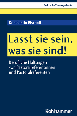 Lasst sie sein, was sie sind! von Altmeyer,  Stefan, Bauer,  Christian, Bischoff,  Konstantin, Fechtner,  Kristian, Klie,  Thomas, Kohler-Spiegel,  Helga, Kranemann,  Benedikt, Noth,  Isabelle, Weyel,  Birgit