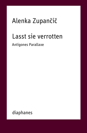 Lasst sie verrotten von Szász,  Charlotte, Zupancic,  Alenka