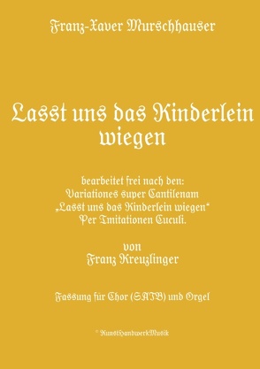 Lasst uns das Kinderlein wiegen von Kreuzlinger,  Franz, Murschhauser,  Franz-Xaver