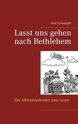 Lasst uns gehen nach Bethlehem von Schwaigert,  Axel