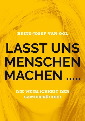 Lasst uns Menschen machen ….. von van Ool,  Heinz-Josef