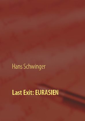 Last Exit: Eurasien von Schwinger,  Hans