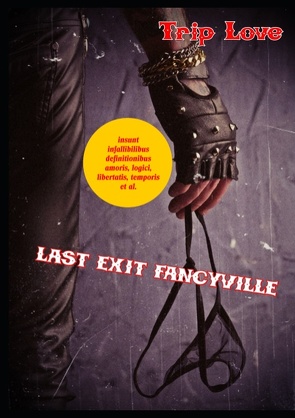 Last Exit Fancyville von Love,  Trip